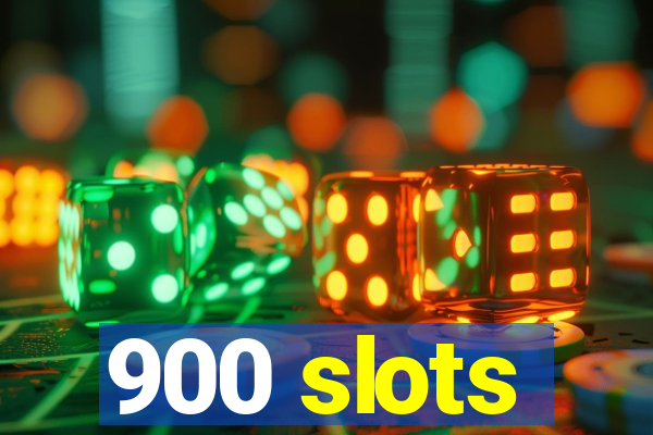 900 slots